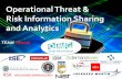 Threat/Risk Information Sharing and Analytics...2016/09/14  · Architecture Design Assurance System Focus Situational Awareness Threat information sharing Threat information federation