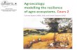 Agroecology: modelling the resilience of agro-ecosystems ... › IMG › pdf › cours2.pdf · Common principles in agroecology • High biodiversity (polyculture) • Combining animal