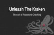 Unleash The Kraken - Zach Grace › Unleash_the_Kraken.pdf · What's a hash? A hash is a one-way cryptographic algorithm. Common algorithms: MD5 SHA1 NTLM Example: md5('password')