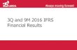 3Q and 9M 2016 IFRS Financial Results · 3Q and 9M 2016 IFRS ... economic, social and legal environment in which we operate. Such forward-looking statements speak only as of the date