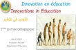 Innovations in Education - WordPress.com · Innovations in Education 5ème journée pédagogique. ... • A process of change • Collectively, structured, at the initiative of one