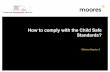 How to comply with the Child Safe Standards? · Manager Employee Person accessing service Contractor Team Leader/Coach/ Team Manager Volunteer Agent. ... Community’s Our Community