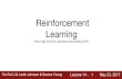 Reinforcement LearningReinforcement Learning. Fei-Fei Li & Justin Johnson & Serena Yeung Lecture 14 - May 23, 2017 Cart-Pole Problem 14 Objective: Balance a pole on top of a movable