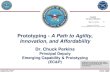 Prototyping - A Path to Agility, Innovation, and Affordability › ... · Prototyping - A Path to Agility, Innovation, and Affordability Dr. Chuck Perkins Principal Deputy Emerging