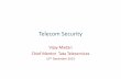 VIJAY MADAN Telecom Security - GISFI · principles and objectives that would underpin the public-private partnership (PPP) in cyber security: ... • Compliance to policies, processes