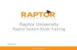 Raptor University Kiosk Trainingstorage.raptortech.com/.../Raptor_University_Raptor... · Kiosks –Sign Out Student By Parent Parents or guardians can sign out students via the kiosk