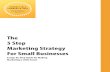 The 5 Step Marketing Strategy For Small Businesses ... Whatâ€™s the 5 Step Marketing Strategy? Marketing