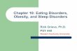Chapter 10: Eating Disorders, Obesity, and Sleep Disorderspeople.wku.edu/rick.grieve/Abnormal/Lectures/Ch 10.PP.pdfA Quick Word About Obesity and Obesity Treatment zControversy over