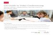 CIO Guide to Video Conferencing - Techhubly · More modern video conferencing solutions can resolve many of these issues and at the same time deliver image quality and collaboration