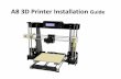 A8 3D Printer Installation Guide - Anet 3Danet3d.pl › wp-content › uploads › 2018 › 02 › A8-3D-Printer-Installatio… · printer ! • Please contact your 3D printer supplier