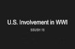 U.S. Involvement in WWI - Mrs. Stanford's US HistoryWorld War I - US Enters the War Public opinion in the United States was split over whether to get involved. Some groups favored