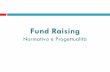 Fund Raising · 2017-04-05 · Il fund raising trova le sue origini nell'azione delle organizzazioni non profit. Tuttavia attualmente il fund raising viene praticato anche da enti