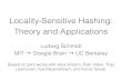 Locality-Sensitive Hashing: Theory and Applicationsludo.mit.edu › ~ludo › iowa_talk_2017_lsh.pdf · many inner products for good sensitivity ρ. 100 104 108 1012 1016 0.15 0.2