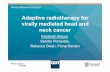 Adaptive radiotherapy for virally mediated head and neck ...eprints.qut.edu.au/57213/1/ANZHNCS_2012_ASM_presentation.pdf · • Adaptive radiotherapy: treatment response results in