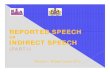 English Part-I S N Hegde 29.05.2012 · REPORTED SPEECH OR INDIRECT SPEECH (PART -I) Vikasana – Bridge Course 2012 1. Dear students, Let us go through the following ppgieces of writing.