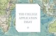 ESSAY APPLICATION THE COLLEGE€¦ · Most colleges rate application essays as either important or very important in their admissions process. A poorly written essay can cause an