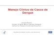 Manejo Clínico de Casos de Denguemiamidade.floridahealth.gov/important-information/_documents/FIN… · del dengue Dengue Severo Symptomatic Infección con virus dengue Sintomático