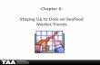 Chapter6: StayingUptoDateonSeafood Market(Trends(marketyourcatch.msi.ucsb.edu/sites/marketyourcatch... · Staying(Up(to(Date(on(Seafood(Market(Trends:(Typesof&Resources ( •!Printed!publicaons!
