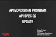 API MONOGRAM PROGRAM API SPEC Q2 UPDATE · 2015-04-28 · API SPEC Q2 FOR AUDITING API MONOGRAM PROGRAM UPDATE 1. The monogram program is stable and growing (all data from Dec. 2013