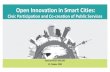 Open Innovation in Smart Cities€¦ · Open Innovation in Smart Cities: Civic Participation and Co-creation of Public Services Agnes Mainka Department of Information Science Heinrich-Heine