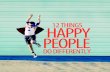 | 12 THINGS HAPPY PEOPLE DO DIFFERENTLY - 6 | 12 THINGS HAPPY PEOPLE DO DIFFERENTLY Help your friends: