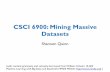 CSCI 6900: Mining Massive Datasets - University of Georgiacobweb.cs.uga.edu/~squinn/mmd_s15/lectures/lecture1_jan6.pdf · CSCI 6900: Mining Massive Datasets Shannon Quinn ... –
