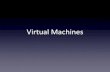 Virtual Machines - pdfs.semanticscholar.org...Virtual Memory Primer • TLB: fast cache used in every instruc