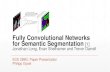 Fully Convolutional Networks for Semantic Segmentation [1] › ~yjlee › teaching › ecs289g... · Fully Convolutional Networks for Semantic Segmentation [1] Jonathan Long, Evan