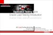 Application Testing Suite Oracle Load Testing Introduction · Bangalore, India September 24 / 25 2012 . 2 Agenda ... •Oracle Load Testing runs on WebLogic server and stores the