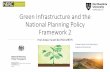 Green Infrastructure and the National Planning Policy ... · • ^Green infrastructure is a strategically planned network of natural and semi-natural areas with other environmental