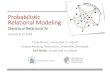 Probabilistic Relational Modeling - uni-luebeck.demoeller/StarAI-KI2018/... · 2018-09-25 · Probabilistic Relational Logics: Semantics •Distribution semantics (aka grounding or