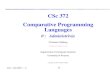 CSc 372 Comparative Programming Languagescollberg/Teaching/372/2007/Slides/Slides-0.pdf372 —Fall 2007 — 0 Course Outline Introduction to several major high-level programming languages