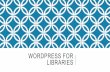 WORDPRESS FOR LIBRARIES - PLANJan 17, 2019  · Basics of WordPress WordPress Themes WordPress Plugins Security ADA and your website ... •Yoast SEO •All-in-One SEO Pack. BACK-UP