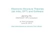 Electronic Structure Theories (ab initio, DFT) and Softwarejemmyhu/tutorials/Trent_talk.pdf · Density Functional Theory (DFT) DFT provides an alternative way to address the many-body
