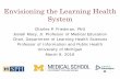 Envisioning the Learning Health Systemchspr.sites.olt.ubc.ca › files › 2018 › 04 › CHSPR2018_Friedman.pdf · Envisioning the Learning Health System. Charles P. Friedman, PhD.