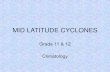 MID LATITUDE CYCLONES - syafunda.net PAPERS/Grade 12/Geography/B… · • Mid latitude cyclones occur in groups or families (usually about 3 to 5 in a family). • They influence