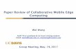 Paper Review of Collaborative Mobile Edge Computingnetworks.cs.ucdavis.edu/presentation2017/WeiWang-05-19...2017/05/19  · 1) horizontal collaboration at end-user layer and MEC layer