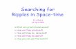 Searching for Ripples in Space-timespy-hill.net/myers/astro/talks/Ripples.pdf · ultraviolet) are time-varying oscillations of electric and magnetic fields, Gravitational Waves are