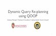 Dynamic Query Re-planning using QOOP · Dynamic Query Re-planning using QOOP Kshiteej Mahajanw, Mosharaf Chowdhurym, Aditya Akella w, Shuchi Chawla 1