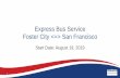 Express Bus Service Foster City  San Franciscoand+Minutes/SamTrans/...FCX - Foster City between Downtown San Francisco FCX service starts Monday, August 19, 2019 FCX operates