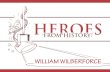 HEROES - My Wonder Studio › files › en › level-2 › ... · WILLIAM WILBERFORCE HEROES FROM HISTORY: William Wilberforce (1759–1833), was a British politician and philanthropist1