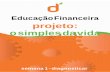 Educação Financeira projeto: o simples da vida › Uploads › Cursos › 117 › SV › pdf › SV.pdf · O projeto “Simples da Vida” propõe atividades onde serão aplicados