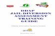 DDAP JAIL DIVERSION ASSESSMENT TRAINING GUIDE · JAIL DIVERSION OVERVIEW: Jail diversion is a general process by which a defendant is allowed to remain in the community instead of