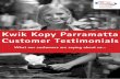 Kwik Kopy Parramatta Customer Testimonials · 2020-06-24 · Quality of service and willingness to do what had to be done to get the job done was amazing. Thank you. Mark Moore -