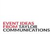 EVENT IDEAS FROM TAYLOR COMMUNICATIONS › wp-content › ... · all aspects of your event to raise brand awareness and ensure your logo is visible ... Silicone Bracelets Awareness