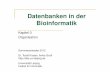 Datenbanken in der - uni-leipzig.dedbs.uni-leipzig.de/file/biodb-SS2012-kap-00.pdf · 2012-04-18 · Pewzner: Computational Bioinformatics: An algorithmic Approach. MIT Press, 2000