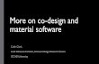More on co-design and material software - Coleman Institute · 2018-01-31 · More on co-design and material software Colin Clark, Lead Software Architect, Inclusive Design Research