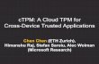 cTPM: A Cloud TPM for Cross-Device Trusted Applications...cTPM: A Cloud TPM for Cross-Device Trusted Applications Chen Chen (ETH Zurich), Himanshu Raj, Stefan Saroiu, Alec Wolman (Microsoft