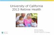 University of California 2013 Retiree Healthcucra.ucsd.edu › new › documents › RetireeHealth2013MBPresentation.pdfDental Delta Dental PPO DeltaCare USA VSP Actives Retirees Liberty