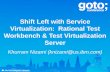 Shift Left with Service Virtualization: Rational Test ...gotocon.com/dl/goto-cph-2015/slides/KhurramNizami_Shift...IBM Rational Test Virtualization Server Continuous Testing from build